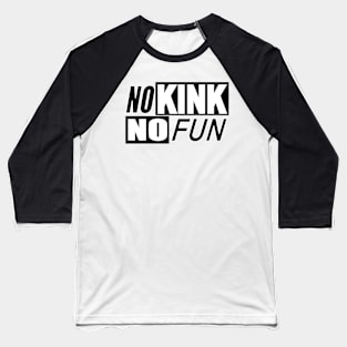 No Kink No fun Baseball T-Shirt